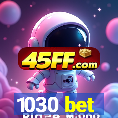 1030 bet